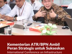 Kementerian ATR/BPN Ambil Peran Strategis untuk Sukseskan International Conference on Infrastructure 2025