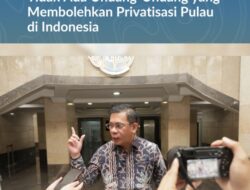 Kepala Biro Humas dan Protokol Kementerian ATR/BPN Tegaskan Tidak Ada Undang-Undang yang Membolehkan Privatisasi Pulau di Indonesia