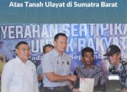 Lewat Sertipikasi, Kementerian ATR/BPN Pastikan Pengelolaan dan Kepastian Hukum Atas Tanah Ulayat di Sumatra Barat